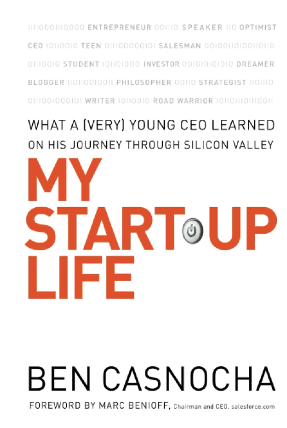 My StartUp Life: What a (Very) Young CEO Learned on His Journey Through Silicon Valley,New