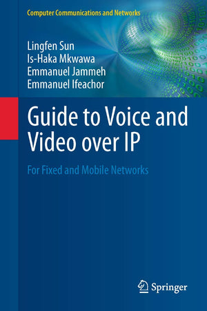 Guide to Voice and Video over IP: For Fixed and Mobile Networks (Computer Communications and Networks),Used
