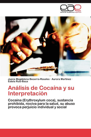Anlisis de Cocana y su Interpretacin: Cocana (Erythroxylum coca), sustancia prohibida, nociva para la salud, su abuso pr,Used