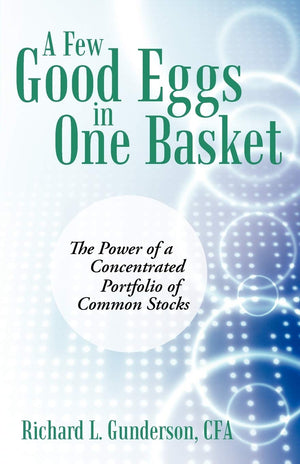 A Few Good Eggs in One Basket: The Power of a Concentrated Portfolio of Common Stocks,Used