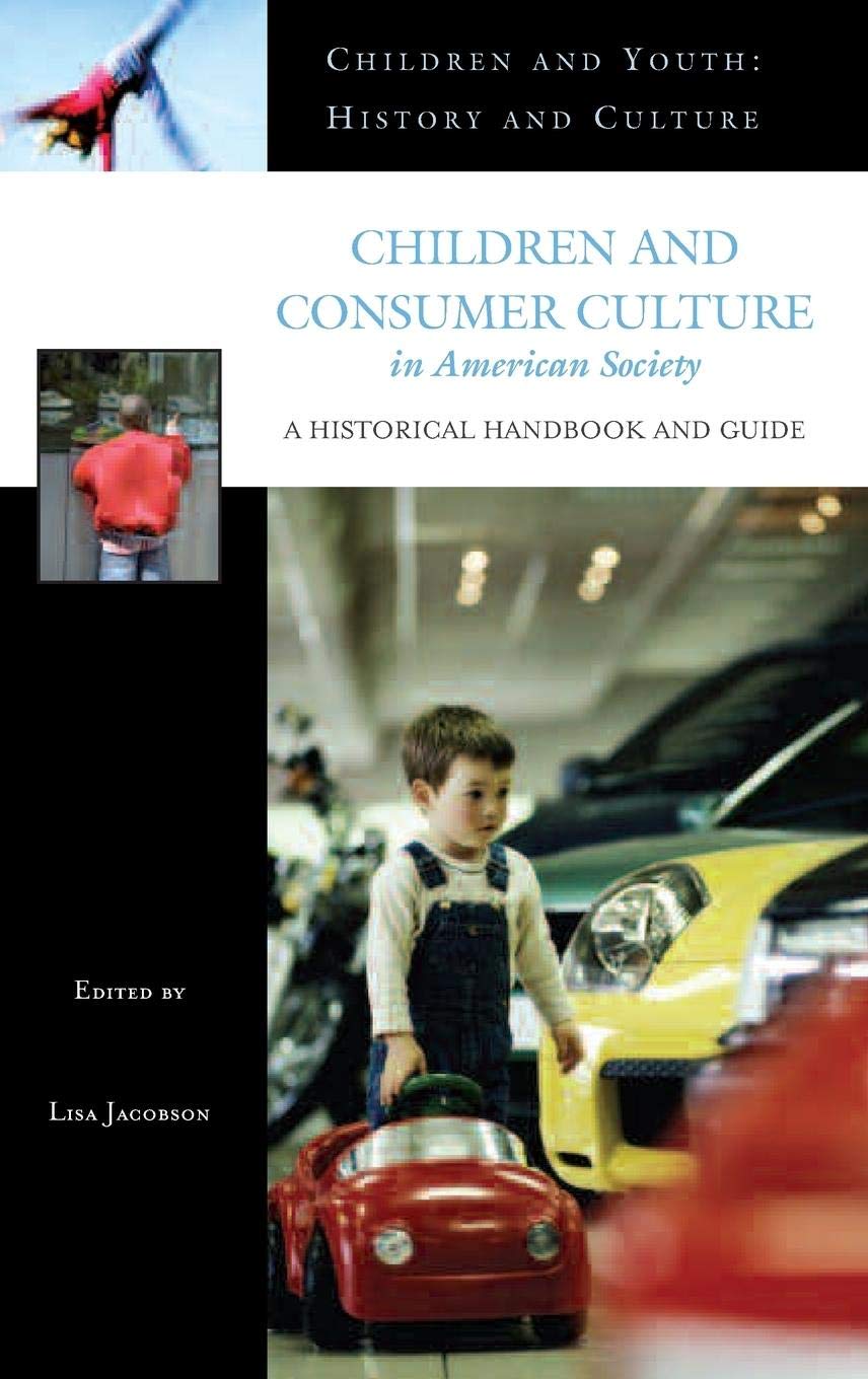 Children and Consumer Culture in American Society: A Historical Handbook and Guide (Children and Youth: History and Culture),Used