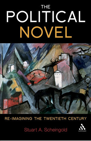 The Political Novel: ReImagining the Twentieth Century,Used