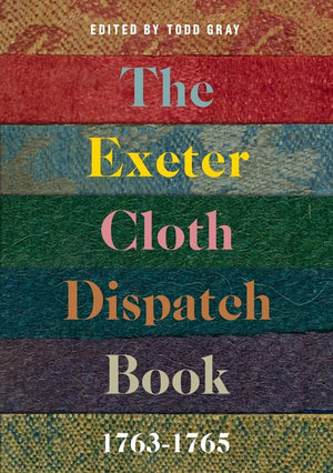 The Exeter Cloth Dispatch Book, 17631765 (Devon and Cornwall Record Society, 63),Used