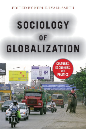 Sociology of Globalization: Cultures, Economies, and Politics,Used