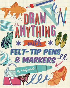 Draw Anything With Felttips And Markers