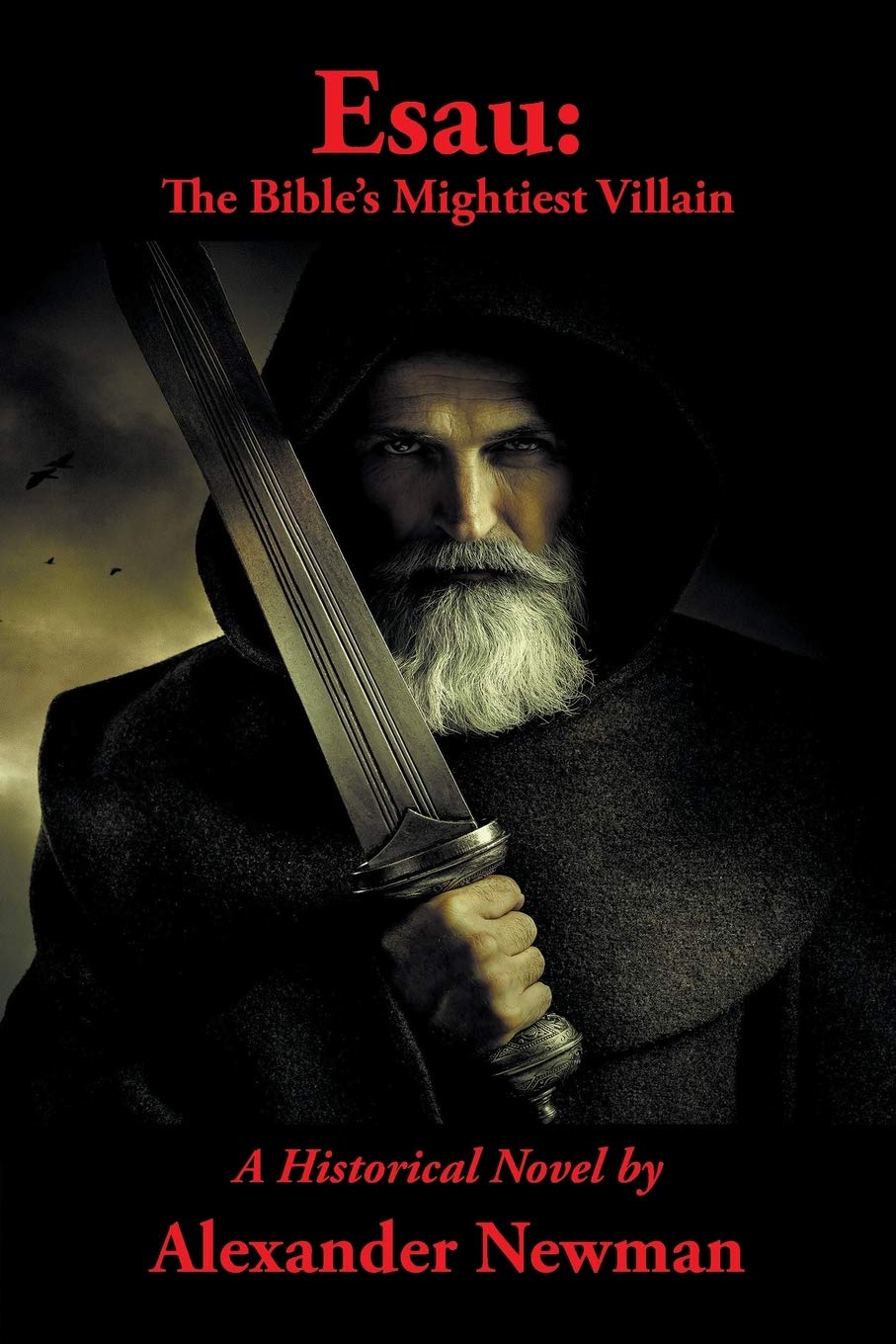 Esau: The Bible's Mightiest Villain: A Historical Novel,Used