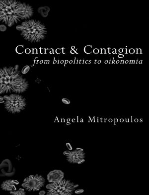 Contract & Contagion: From Biopolitics to Oikonomia,Used
