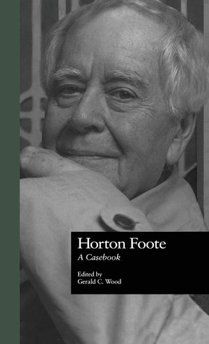 Horton Foote: A Casebook (Casebooks on Modern Dramatists),Used