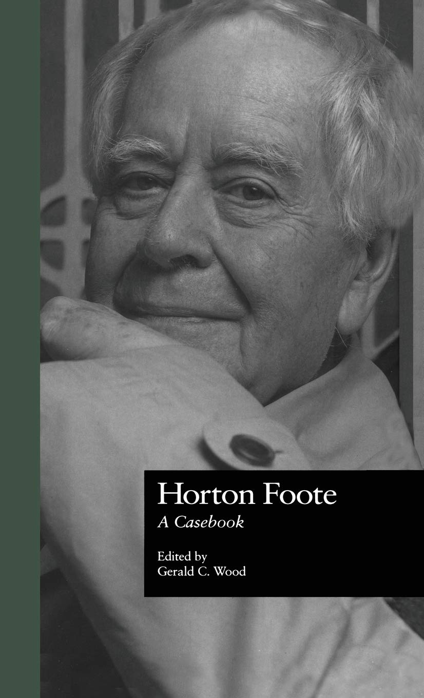 Horton Foote: A Casebook (Casebooks on Modern Dramatists),Used