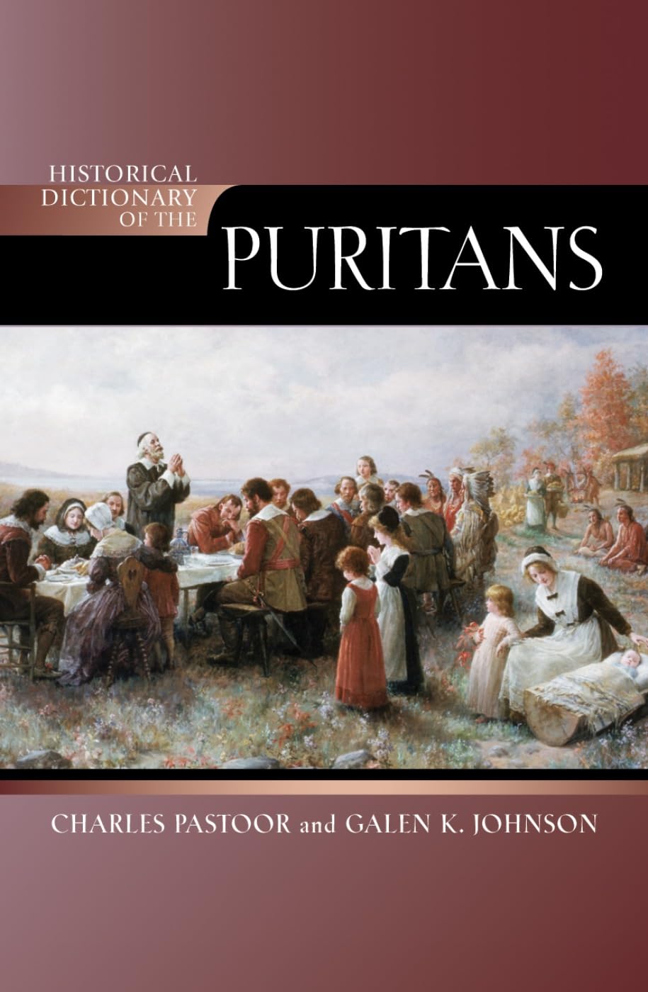 Historical Dictionary Of The Puritans (Volume 79) (Historical Dictionaries Of Religions, Philosophies, And Movements Series, 79),Used