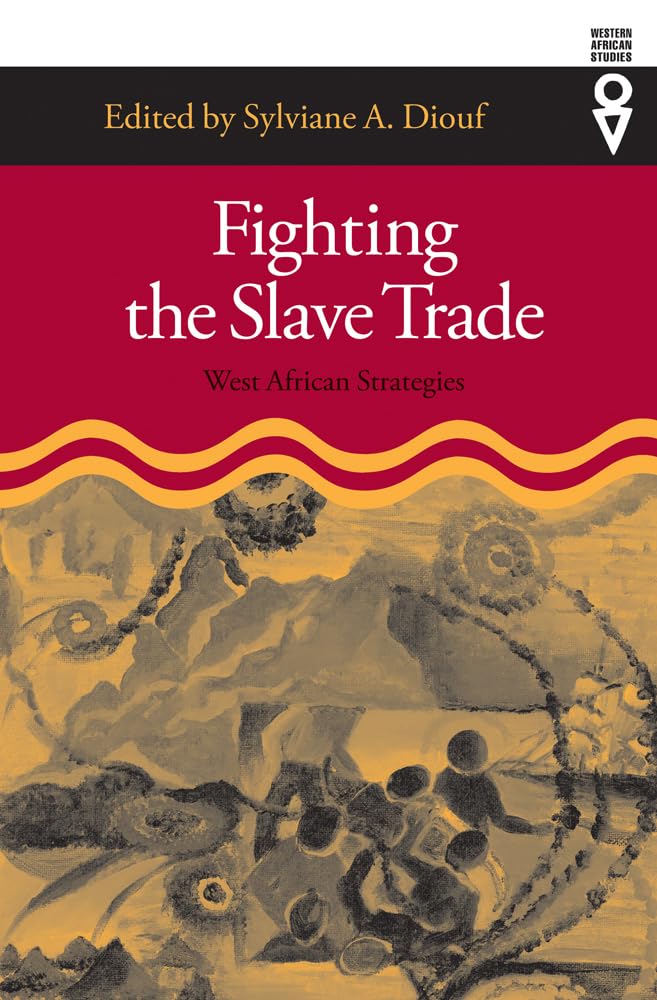 Fighting the Slave Trade: West African Strategies (Western African Studies),New