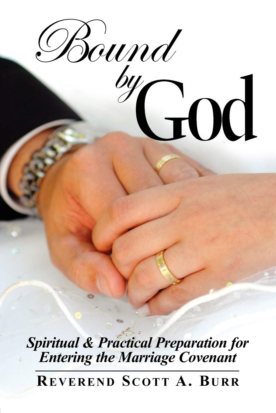Bound By God: Spiritual & Practical Preparation For Entering The Marriage Covenant,Used