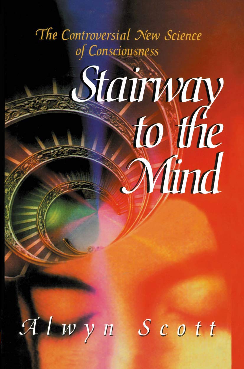 Stairway to the Mind: The Controversial New Science of Consciousness,Used