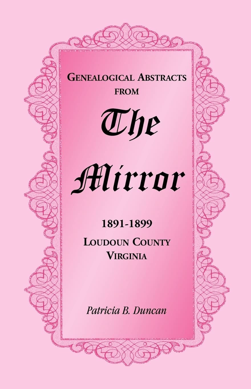 Genealogical Abstracts from the Mirror, 18911899, Loudoun County, Virginia,Used