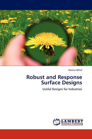 Robust and Response Surface Designs: Useful Designs for Industries,Used