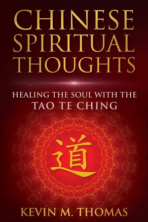 Chinese Spiritual Thoughts: Healing the Soul with the Tao Te Ching,Used
