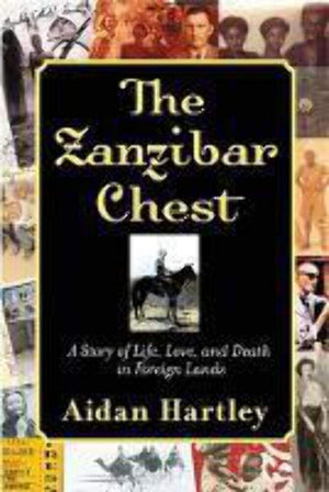 The Zanzibar Chest: A Story Of Life, Love, And Death In Foreign Lands,New