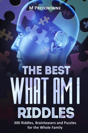 The Best What Am I Riddles: 300 Riddles, Brainteasers And Puzzles For The Whole Family-new
