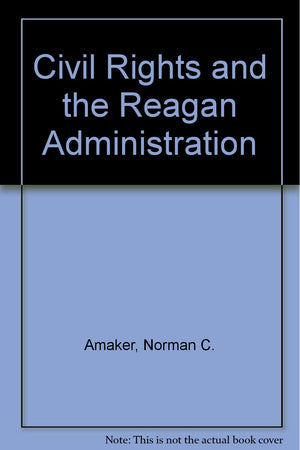 CIVIL RIGHTS AND THE REAGAN ADMINISTRATI,Used