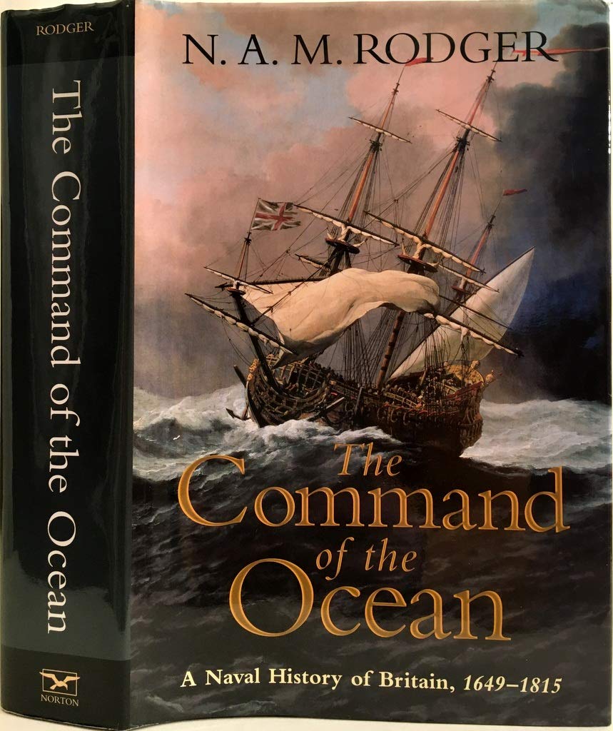 The Command of the Ocean: A Naval History of Britain, 16491815,Used