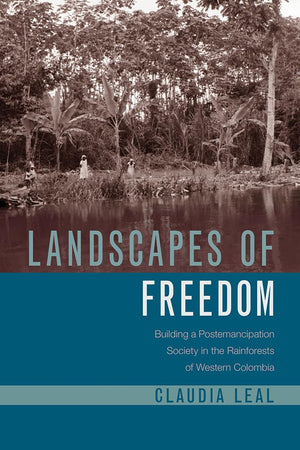 Landscapes Of Freedom: Building A Postemancipation Society In The Rainforests Of Western Colombia (Latin American Landscapes),Used