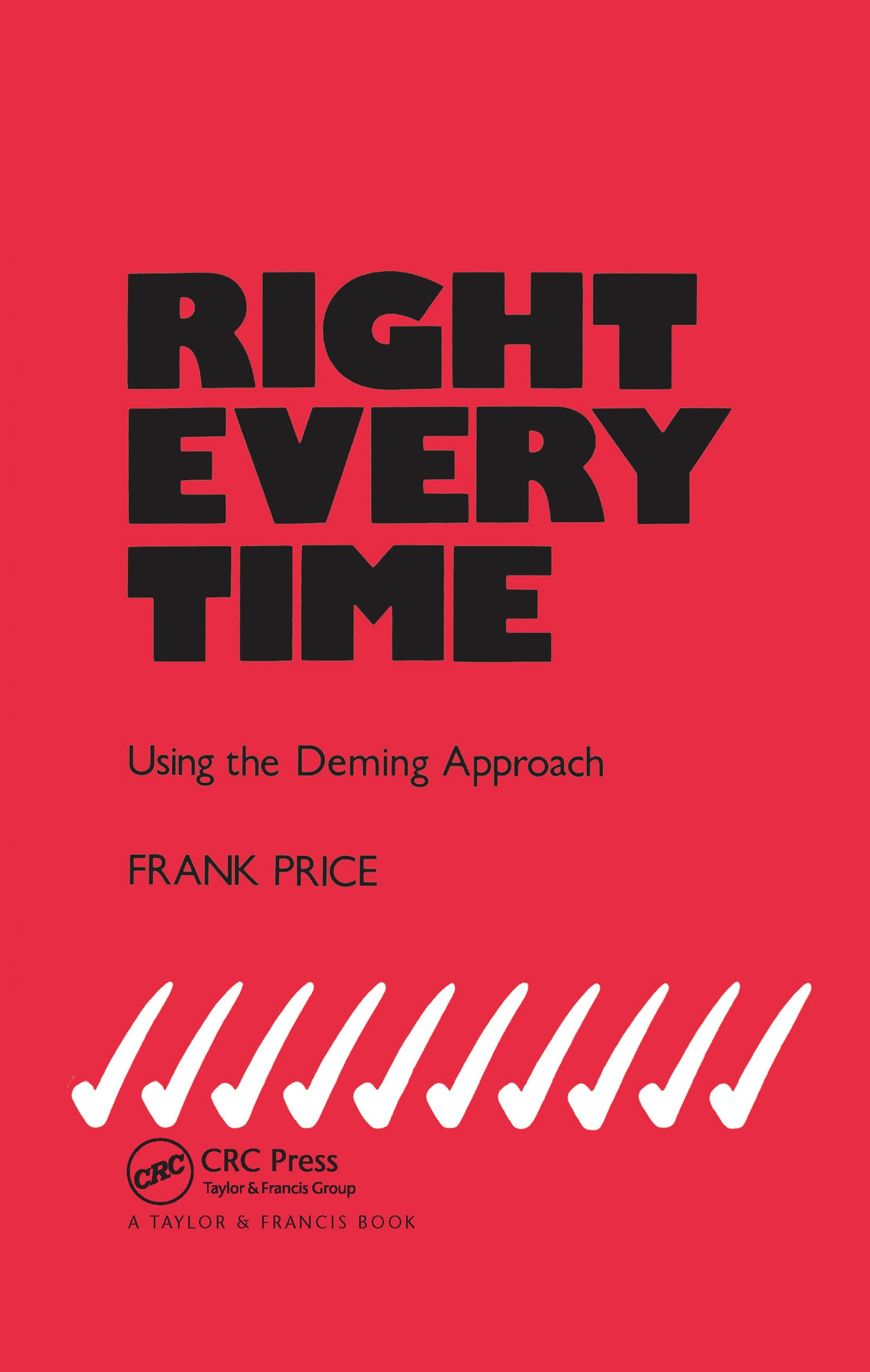 Right Every Time: Using the Deming Approach,Used