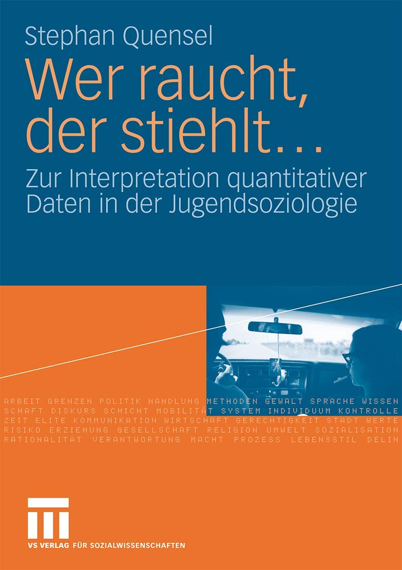Wer raucht, der stiehlt...: Zur Interpretation quantitativer Daten in der Jugendsoziologie. Eine jugendkriminologische Studie (G,Used