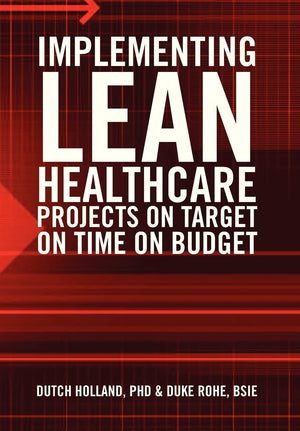 Implementing Lean Healthcare Projects On Target On Time On Budget,Used