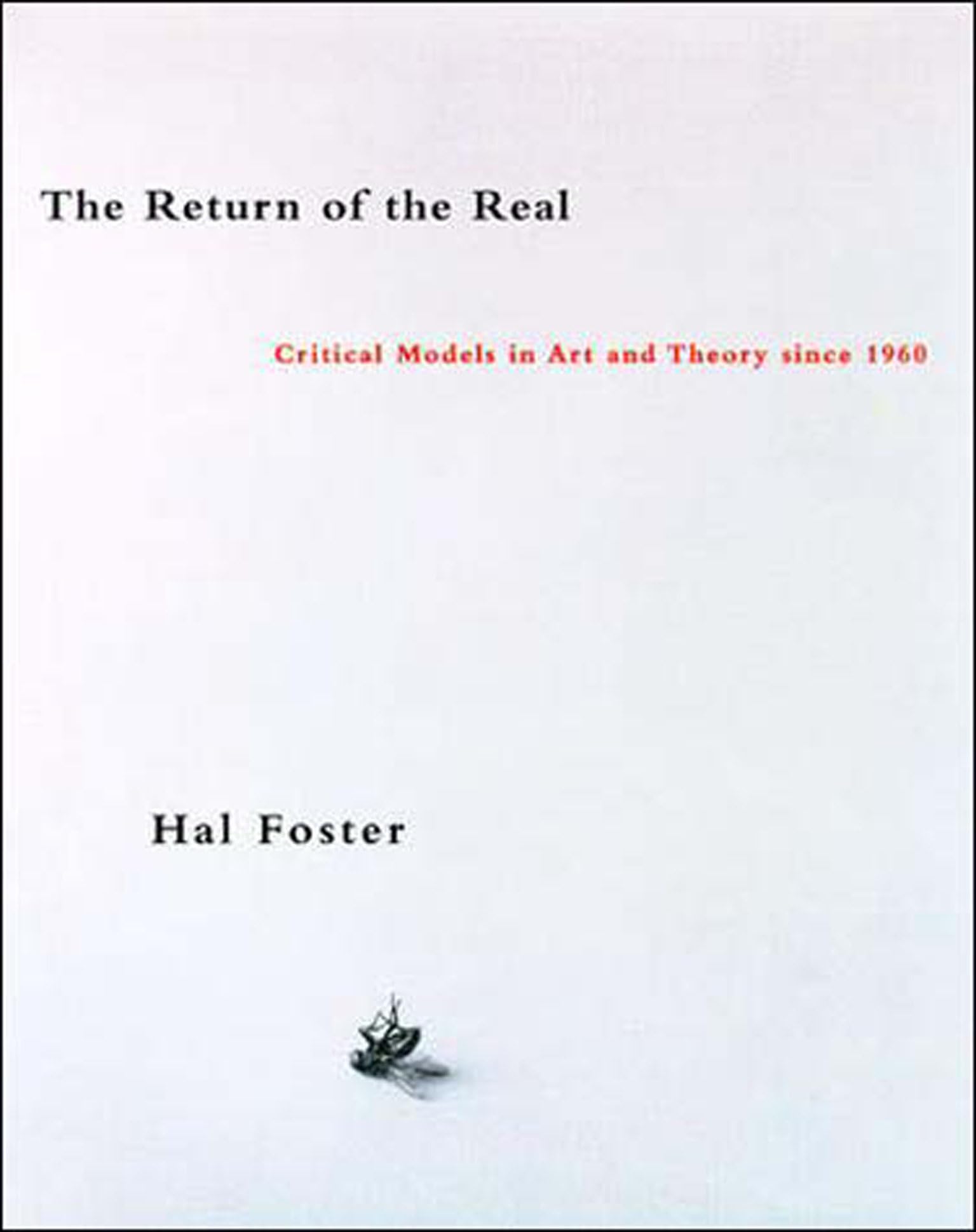 The Return of the Real: The AvanteGarde at the End of the Century,Used
