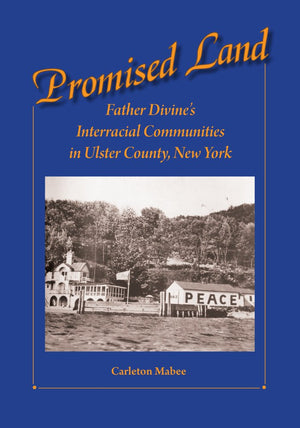 Promised Land: Father Divines Interracial Communities in Ulster County, New York,Used