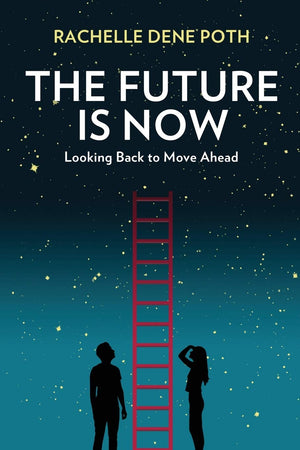 The Future Is Now: Looking Back to Move Ahead,Used