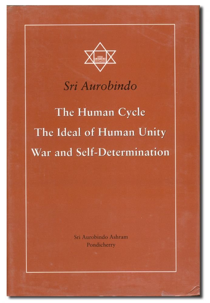 Human Cycle, The Ideal of Human Unity, War and SelfDetermination,Used