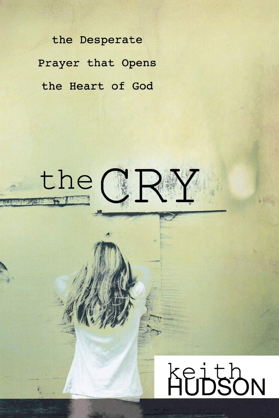 The Cry: The Desperate Prayer that Opens the Heart of God,Used