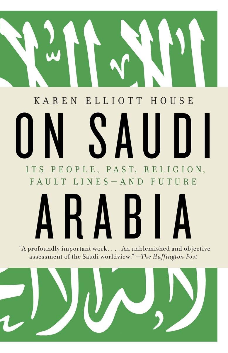 On Saudi Arabia: Its People, Past, Religion, Fault Linesand Future,New