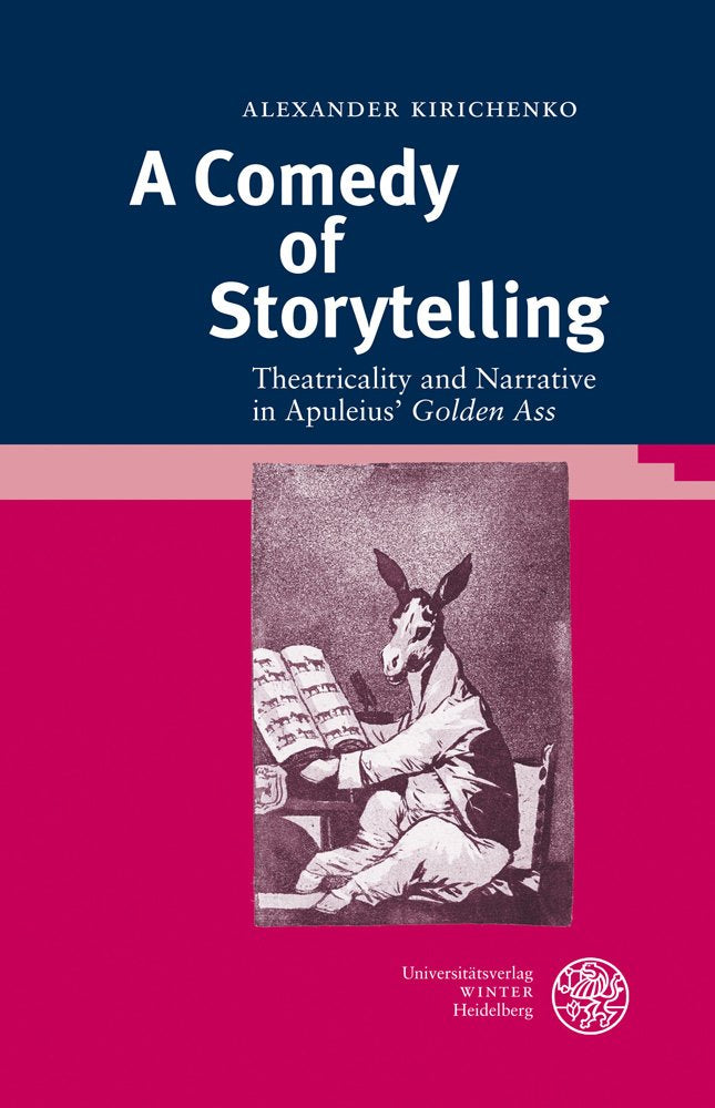 A Comedy of Storytelling: Theatricality and Narrative in Apuleius' 'golden Ass' (Bibliothek Der Klassischen Altertumswissenschaf,Used