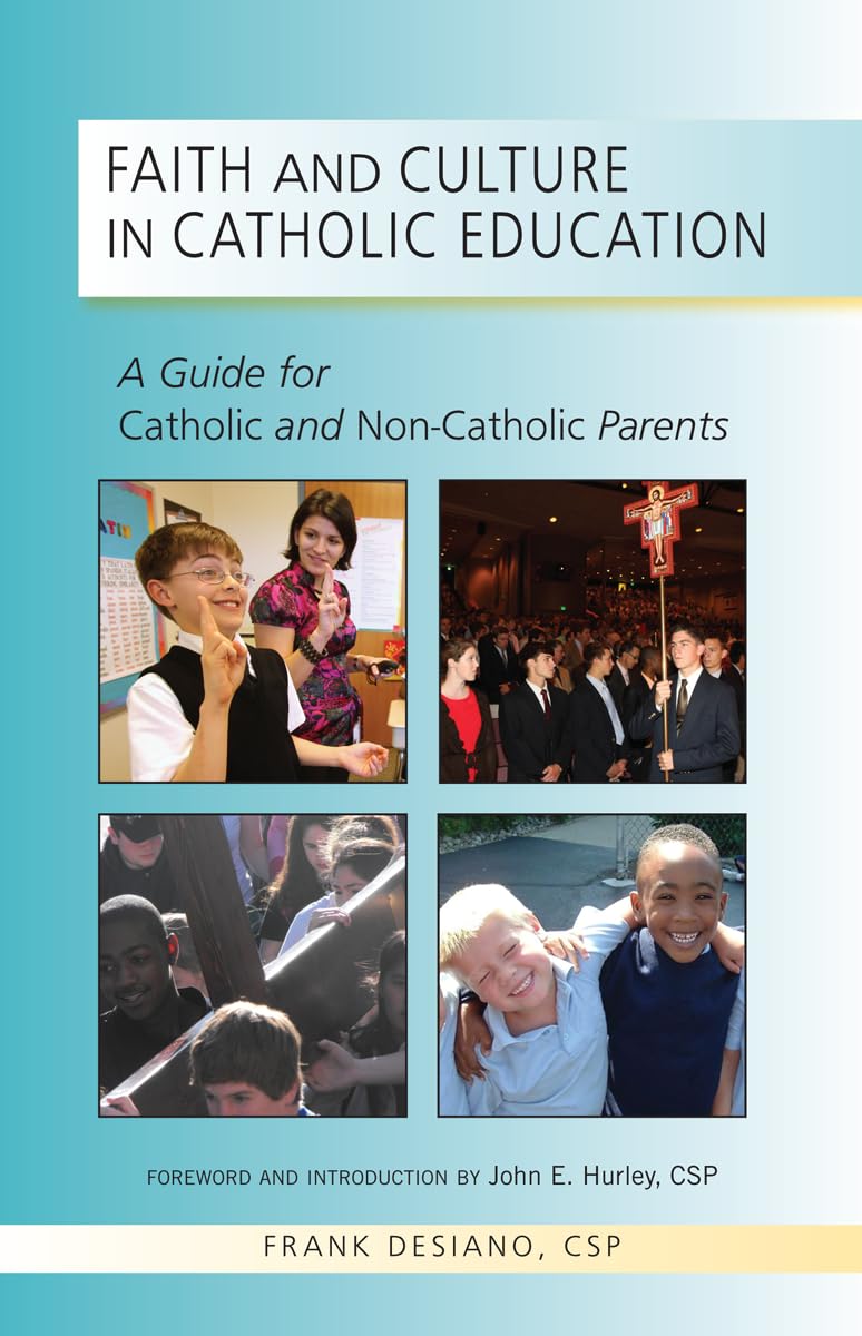 Faith and Culture in Catholic Education: A Guide for Catholic and NonCatholic Parents,Used