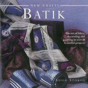 New Crafts: Batik: The art of fabric decorating and painting in over 20 beautiful projects,Used