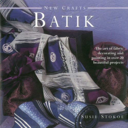 New Crafts: Batik: The art of fabric decorating and painting in over 20 beautiful projects,Used