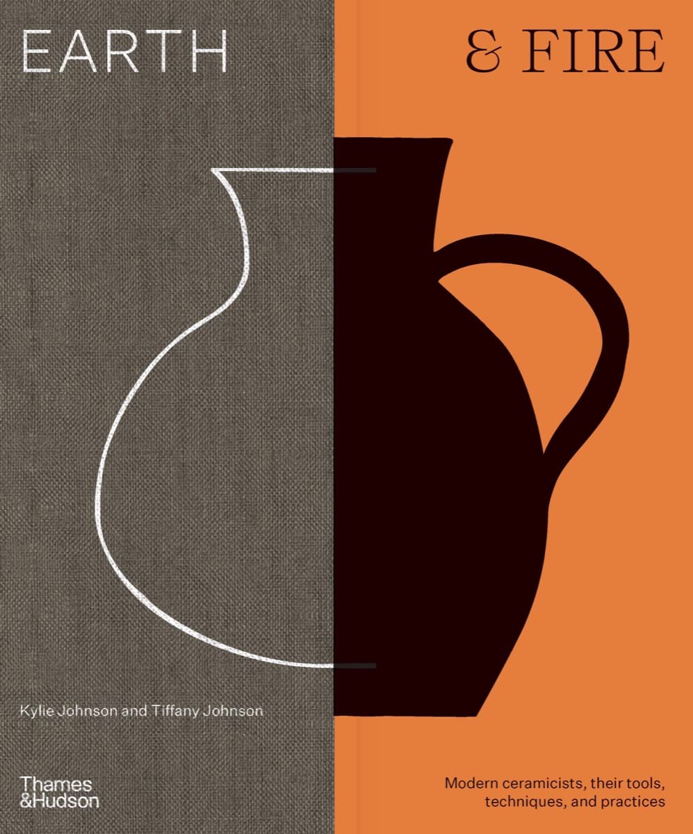 Earth & Fire: Modern Ceramicists, Their Tools, Techniques, And Practice,New