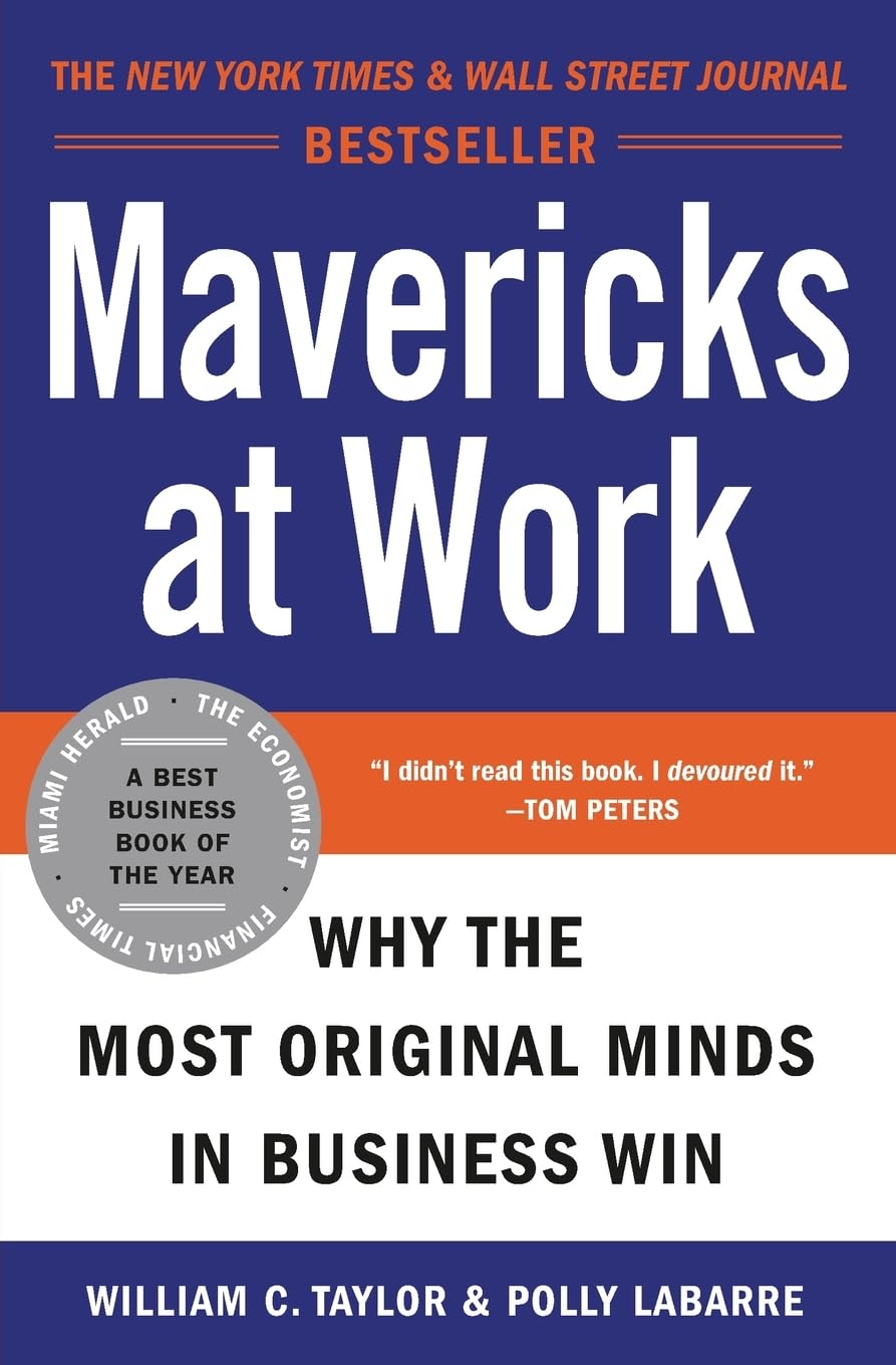 Mavericks at Work: Why the Most Original Minds in Business Win,Used