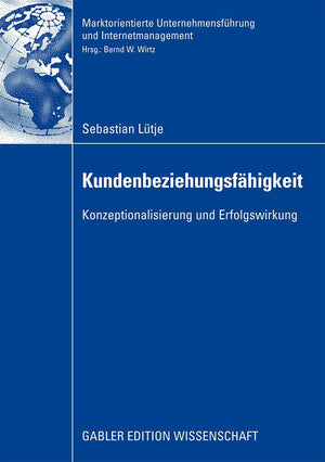 Kundenbeziehungsfhigkeit: Konzeptionalisierung und Erfolgswirkung (Marktorientierte Unternehmensfhrung und Internetmanagement) (,Used