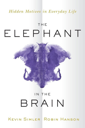 The Elephant In The Brain: Hidden Motives In Everyday Life,Used