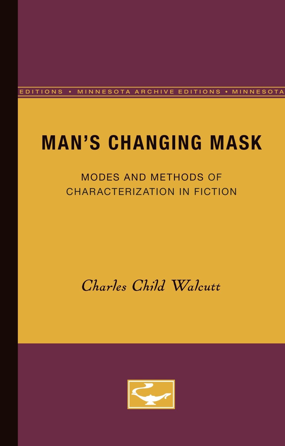 Mans Changing Mask: Modes And Methods Of Characterization In Fiction,Used