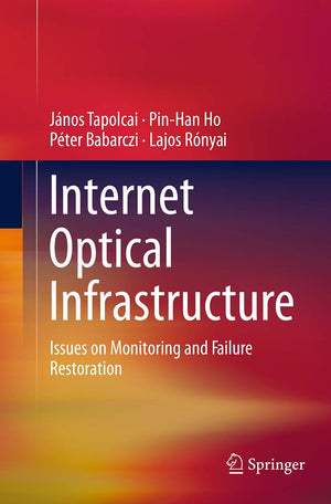 Internet Optical Infrastructure: Issues on Monitoring and Failure Restoration,Used