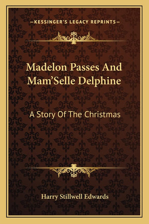 Madelon Passes And Mam'Selle Delphine: A Story Of The Christmas,Used
