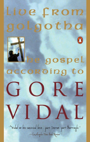 Live From Golgotha: The Gospel According To Gore Vidal
