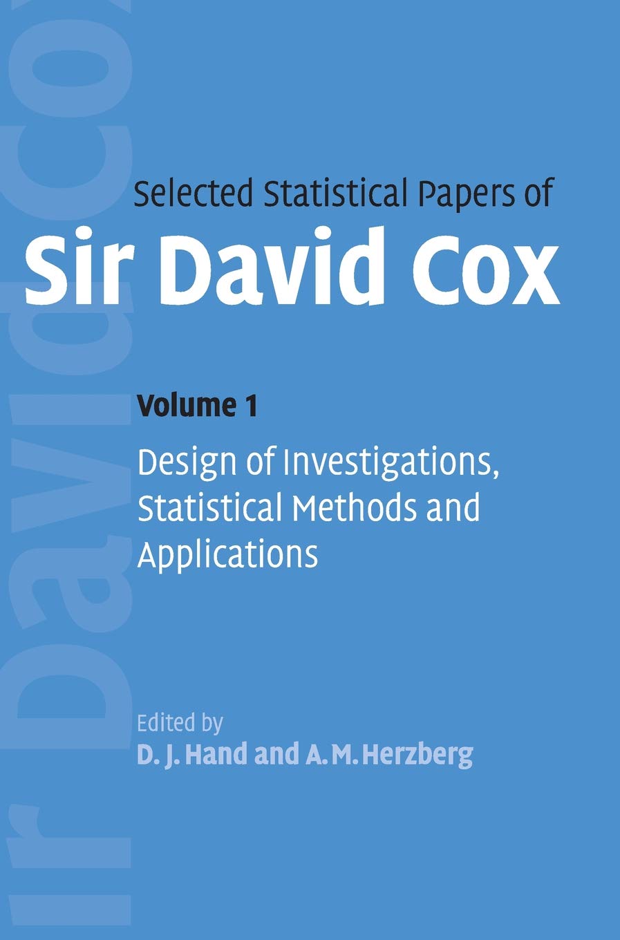 Selected Statistical Papers of Sir David Cox: Volume 1, Design of Investigations, Statistical Methods and Applications,Used