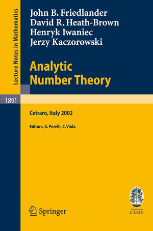 Analytic Number Theory: Lectures given at the C.I.M.E. Summer School held in Cetraro, Italy, July 1118, 2002 (Lecture Notes in ,Used
