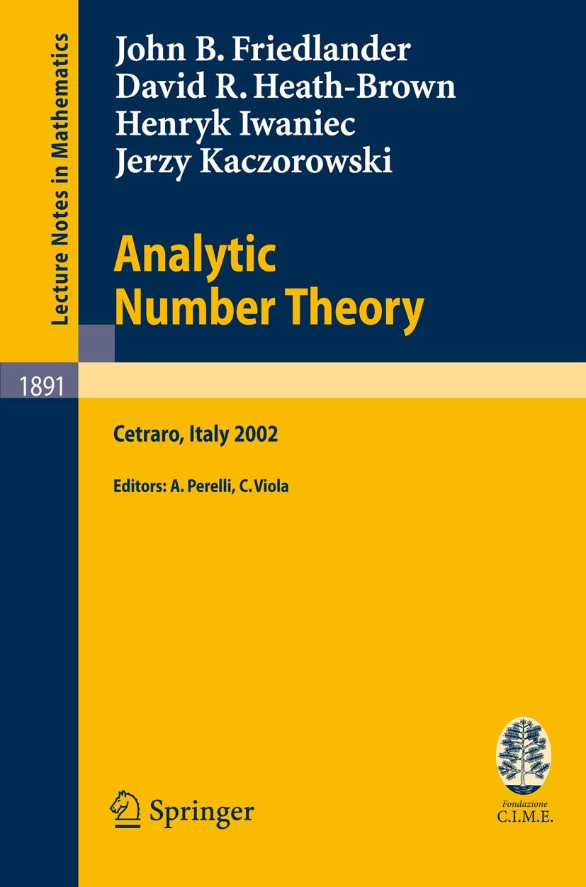 Analytic Number Theory: Lectures given at the C.I.M.E. Summer School held in Cetraro, Italy, July 1118, 2002 (Lecture Notes in ,Used