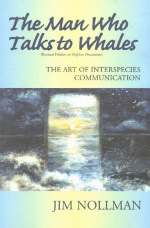 The Man Who Talks to Whales: the Art of Interspecies Communication,Used